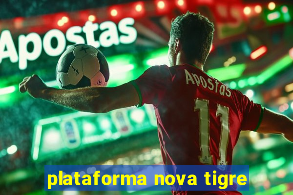 plataforma nova tigre