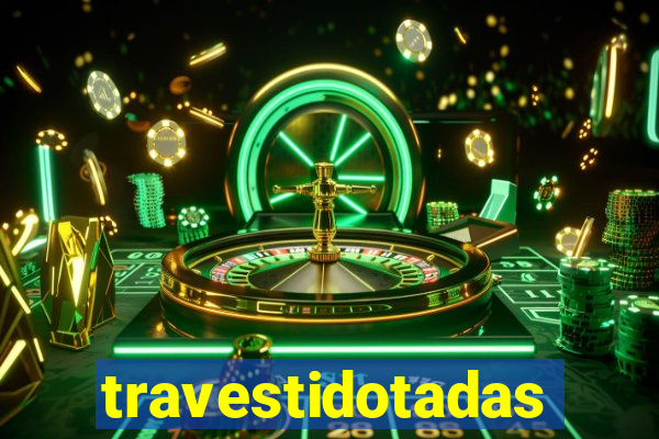 travestidotadas