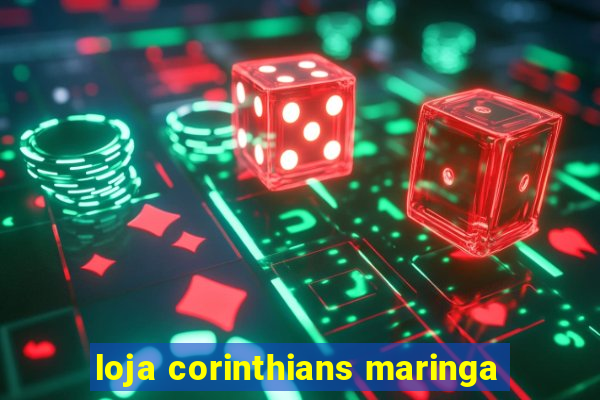 loja corinthians maringa