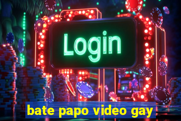 bate papo video gay