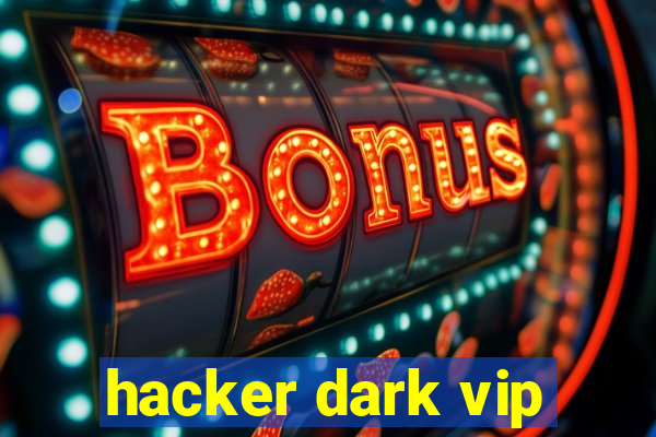 hacker dark vip