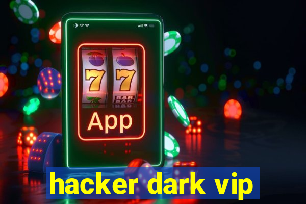 hacker dark vip