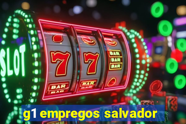 g1 empregos salvador