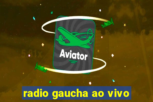 radio gaucha ao vivo