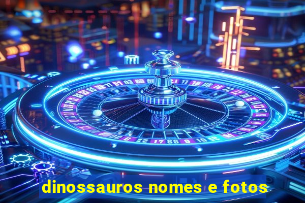 dinossauros nomes e fotos