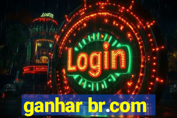 ganhar br.com