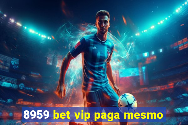 8959 bet vip paga mesmo