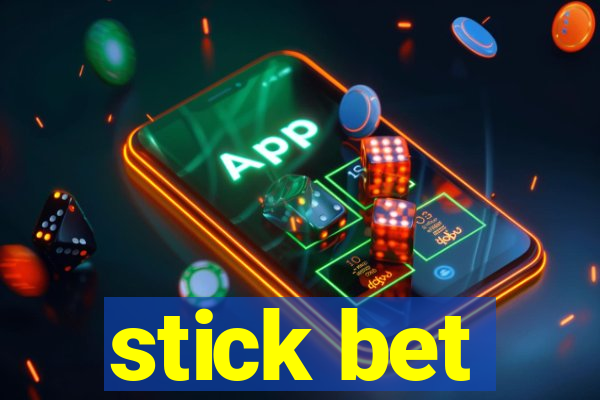 stick bet