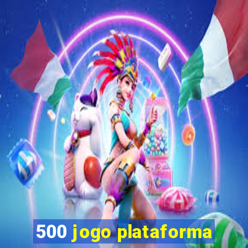 500 jogo plataforma