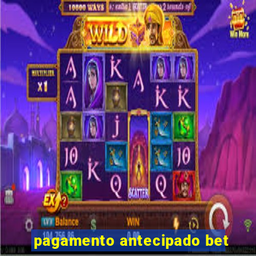 pagamento antecipado bet