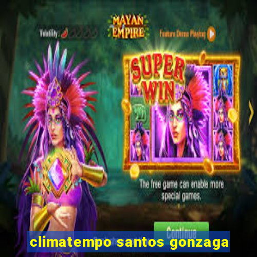 climatempo santos gonzaga