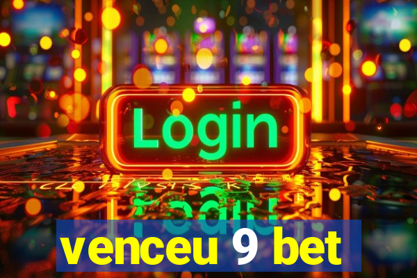 venceu 9 bet