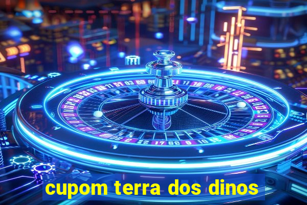 cupom terra dos dinos