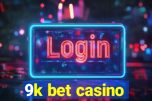 9k bet casino