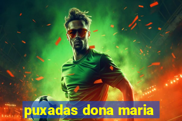 puxadas dona maria