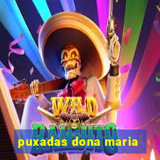 puxadas dona maria