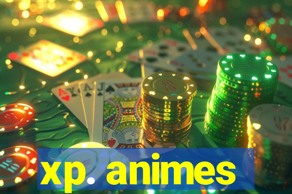 xp. animes