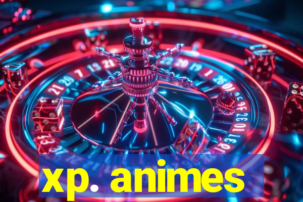 xp. animes