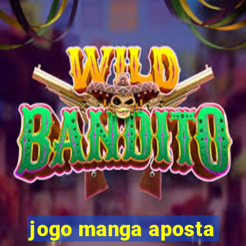 jogo manga aposta