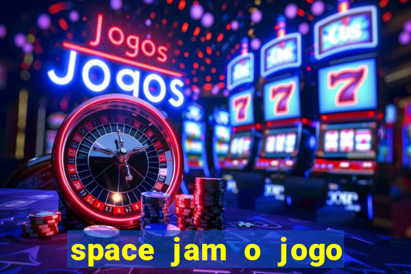 space jam o jogo do século torrent