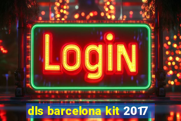 dls barcelona kit 2017