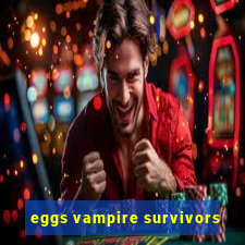 eggs vampire survivors