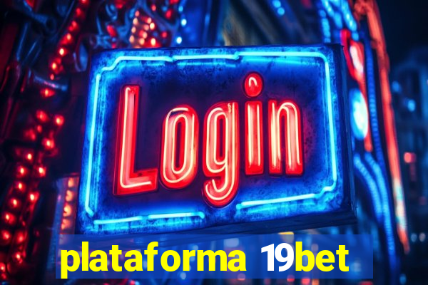 plataforma 19bet