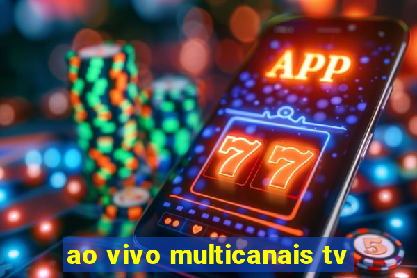 ao vivo multicanais tv