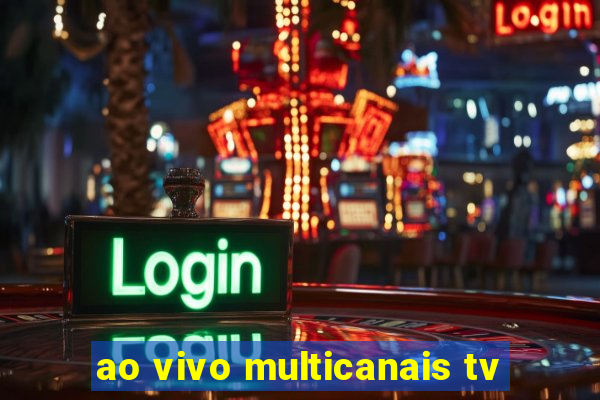 ao vivo multicanais tv