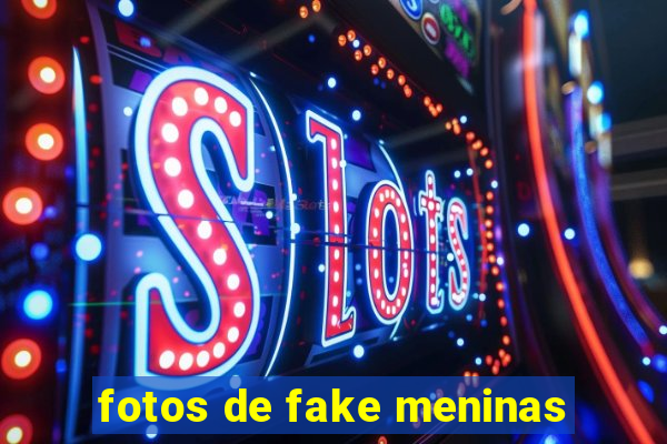 fotos de fake meninas