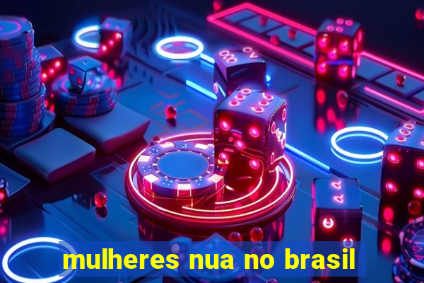 mulheres nua no brasil