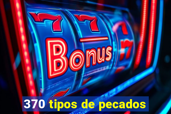 370 tipos de pecados