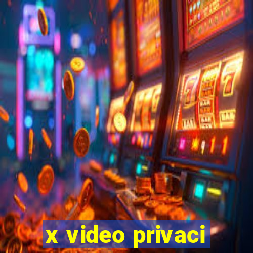 x video privaci