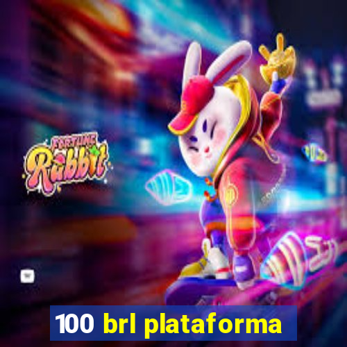 100 brl plataforma