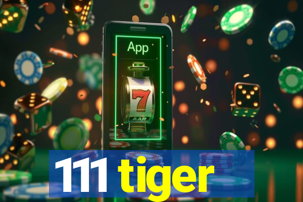 111 tiger