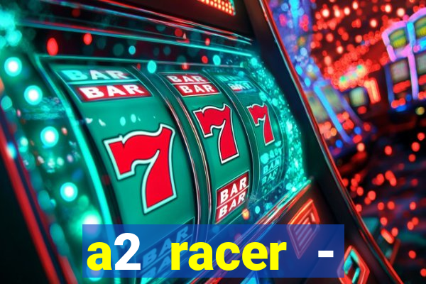 a2 racer - riscando o asfalto filme completo dublado