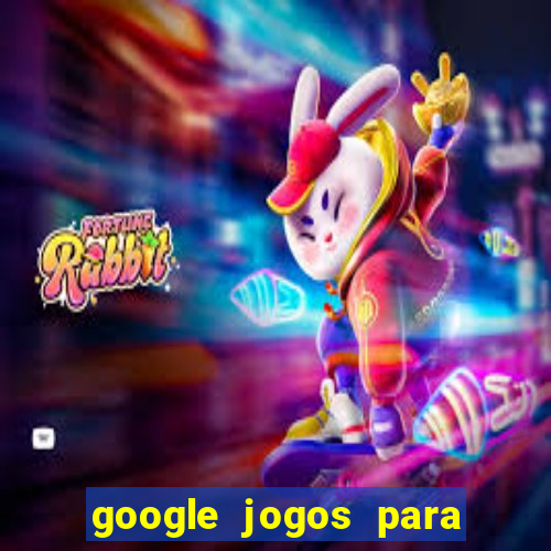 google jogos para ganhar dinheiro