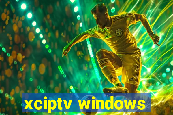 xciptv windows