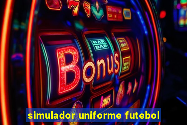 simulador uniforme futebol