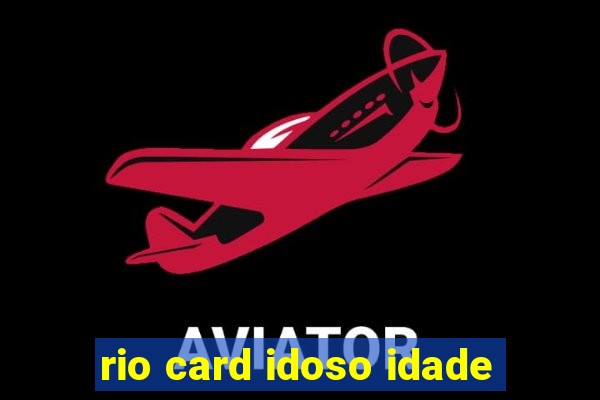 rio card idoso idade