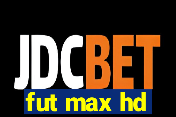 fut max hd