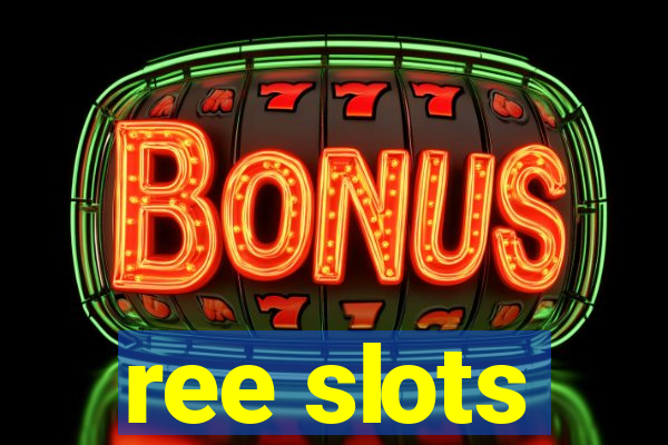 ree slots