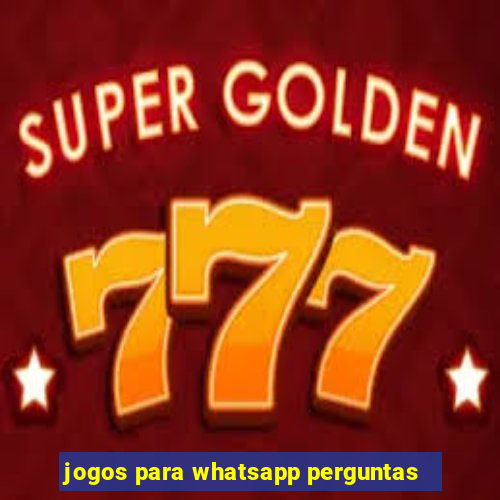 jogos para whatsapp perguntas