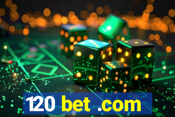 120 bet .com