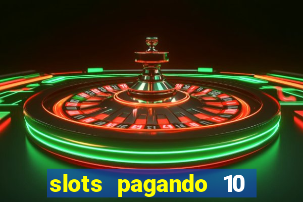 slots pagando 10 no cadastro