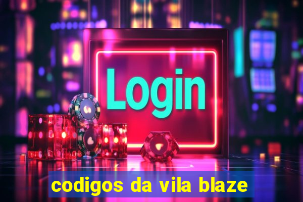 codigos da vila blaze