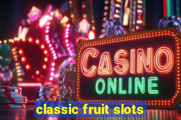 classic fruit slots