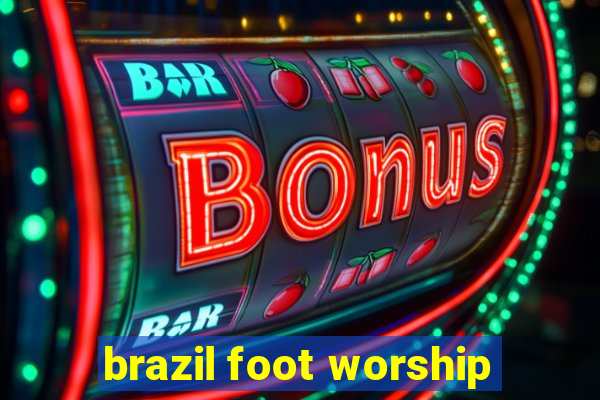 brazil foot worship