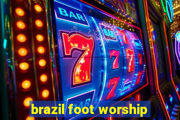 brazil foot worship