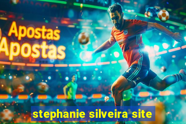 stephanie silveira site